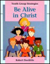 Be Alive in Christ - Robert Doolittle