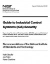 Guide to Industrial Control Systems (ICS) Security: Supervisory Control and Data Acquisition (Scada) Systems, Distributed Control Systems (Dcs), and Other Control System Configurations Such as Programmable Logic Controllers (Plc) - Recommendations of t... - Keith Stouffer, Joe Falco, Karen Scarfone