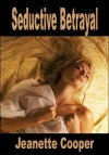 Seductive Betrayal - Jeanette Cooper