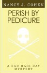 Perish by Pedicure - Nancy J. Cohen