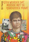 Geen wonder dat moeder met de goudvissen praat - Ed Franck