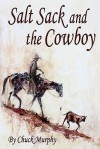 Salt Sack and the Cowboy - Chuck Murphy, Tyler Murphy