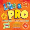 Like A Pro: 101 Simple Ways to Do Really Important Stuff - Helaine Becker, Claudia Davila