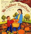 We Gather Together: Celebrating the Harvest Season - Wendy Pfeffer, Linda Bleck