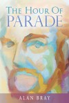 The Hour of Parade - Alan Bray