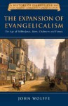 The Expansion of Evangelicalism: The Age of Wilberforce, More, Chalmers and Finney (History of Evangelicalism) - John Wolffe