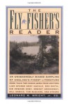 Fly Fisher's Reader: An Unabashedly Biased Sampling of Angling's Finest Literature - Leonard M. Wright