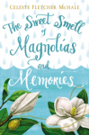 The Sweet Smell of Magnolias and Memories - Celeste Fletcher McHale