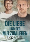 Die Liebe und der Mut zum Leben - Rick R. Reed, A. D. Ferencz