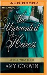 The Unwanted Heiress (The Archer Family Regency Romances) - Amy Corwin, Ruth Urquhart