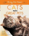 Bring Me Home! Cats Make Great Pets - Margaret H. Bonham