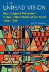 The Unread Vision: The Liturgical Movement in the United States of America 1926-1955 - Keith F. Pecklers