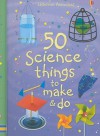 50 Science Things To Make & Do (Usborne Activities) - Georgina Andrews, Tom Lalonde, Katie Lovell, Zoe Wray