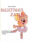 Ballettmaus Zazie - Ilona Waldera