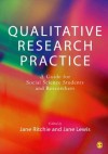 Qualitative Research Practice: A Guide for Social Science Students and Researchers - Jane Lewis, Jane Ritchie