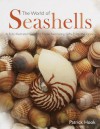 The World of Seashells: A Fully Illustrated Guide to These Fascinating Gifts from the Ocean - Patrick Hook