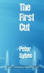 The First Cut - Peter Sykes