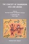 The Concept Of Shamanism: Uses And Abuses (Bibliotheca Shamanistica,) - Henri-Paul Francfort, International Society for Shamanistic Re