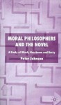 Moral Philosophers and the Novel: A Study of Winch, Nussbaum and Rorty - Peter Johnson
