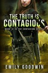 The Truth is Contagious (The Contagium Series) - Emily Goodwin