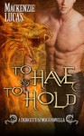 To Have & To Hold - Mackenzie Lucas