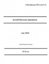 Field Manual FM 3-04.513 Aircraft Recovery Operations July 2008 - United States Government Us Army