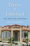 Tierra y Libertad: Land, Liberty, and Latino Housing - Steven Bender