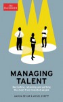 Managing Talent: Recruiting, Retaining, and Getting the Most from Talented People - The Economist, Marion Devine, Michel Syrett