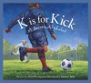 K is for Kick: A Soccer Alphabet (Sports Alphabet) - Brad Herzog, Melanie Rose