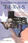 Twentieth-Century Texas: A Social and Cultural History - John W. Storey, John W. Storey