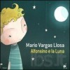 Alfonsino e la Luna - Mario Vargas Llosa, E. Franco