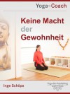 Yoga-On-Coach: Keine Macht der Gewohnheit (German Edition) - Inge Schöps, Günter Beer