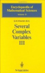 Several Complex Variables III: Geometric Function Theory: v. 3 (Encyclopaedia of Mathematical Sciences) - G.M. Khenkin, Jaak Peetre, I.M. Dektyarev, O.M. Khudaverdyan, V.Ya. Lin, S.I. Pinchuk, E.A. Poletskii, L.I. Ronkin, A.A. Roslyi, A.S. Schwarz, B.V. Shabat, A.E. Tumanov, M.G. Zaidenberg