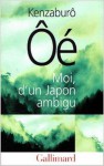 Moi, d'un Japon ambigu - Kenzaburō Ōe