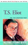 T.S. Eliot: The Philosopher Poet - Alzina Stone Dale