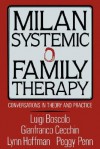 Milan Systemic Family Therapy: Conversations In Theory And Practice - Luigi Boscolo, Gianfranco Cecchin, Peggy Penn, Lynn Hoffman