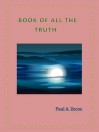 Book of All the Truth - Paul A. Zecos