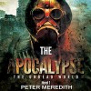 The Apocalypse: The Undead World Novel 1 (Volume 1) - Peter Meredith, Peter Meredith, Basil Sands