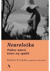 Neurolożka. Piękny umysł, który się zgubił - Elaine McArdle, Jolanta Kozak, Barbara K. Lipska