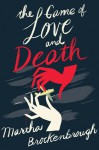 The Game of Love and Death - Martha Brockenbrough