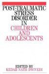 Post Traumatic Stress Disorder In Children And Adolescents - Kedar Nath Dwivedi