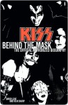 KISS: Behind the Mask - Official Authorized Biogrphy - David Leaf, Ken Sharp