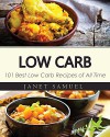 Low Carb: 101 Best Low Carb Recipes of All Time. Recipes for Weight Loss (Healthy Cooking, Low Carb Diet, Low Carb Recipes, Low Carb Cookbook, Eat Fat, Ketogenic Diet) - Janet Samuel