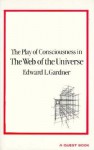 The Play of Consciousness in the Web of the Universe - Edward Gardner, Hahn