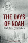 The Days of Noah, Book Two: Persecution - Mark Goodwin