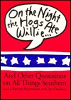 On the Night the Hogs Ate Willie: And Other Quotations on All Things Southern - Barbara Binswanger, Jim Charlton
