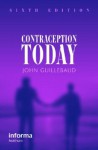 Contraception Today: A Pocketbook for General Practitioners and Practice Nurses - John Guillebaud