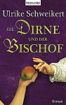 Die Dirne und der Bischof - Ulrike Schweikert