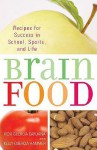 Brain Food: Recipes for Success for School, Sports, and Life - Vicki Caruana