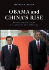 Obama and China's Rise: An Insider's Account of America's Asia Strategy - Jeffrey A. Bader